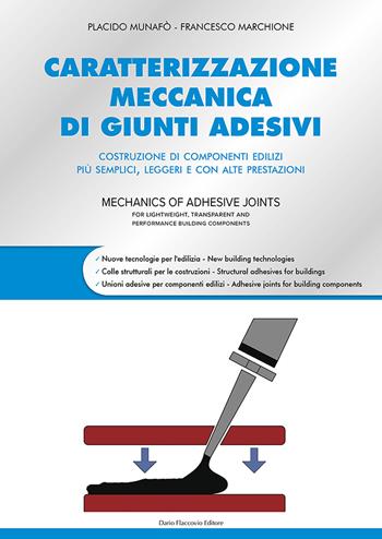 Caratterizzazione meccanica di giunti adesivi. Costruzione di componenti edilizi più semplici, leggeri e con alte prestazioni - Placido Munafò, Francesco Marchione - Libro Flaccovio Dario 2023, Progettazione strutturale | Libraccio.it