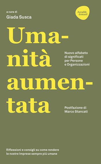 Umanità aumentata. Nuovo alfabeto di significati per persone e organizzazioni  - Libro Flaccovio Dario 2023, Accadde domani | Libraccio.it