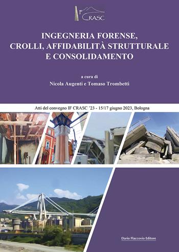 Ingegneria forense, crolli, affidabilità strutturale e consolidamento. Atti del Convegno IFCRASC23-15/17 giugno 2023 - Nicola Augenti, Tomaso Trombetti - Libro Flaccovio Dario 2023, Progettazione | Libraccio.it