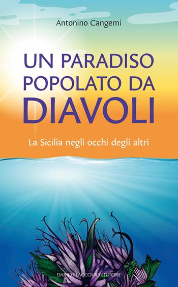 Un paradiso popolato da diavoli. La Sicilia negli occhi degli altri - Antonino Cangemi - Libro Flaccovio Dario 2023 | Libraccio.it