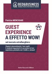 Guest experience a effetto wow! Nel mercato extralberghiero. Stupisci piacevolmente i tuoi ospiti: li renderai impazienti di raccontare la loro esperienza, premiarla con 5 stelle e…tornare!