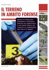 Il terreno in ambito forense. Elementi di mineralogia petrografia e geochimica applicate alla criminalistica e alle scienze forensi, per l'analisi e la comparazione delle tracce di terreno