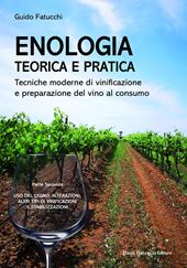 Enologia teorica e pratica. Tecniche moderne di vinificazione e praparazione del vino al consumo. Nuova ediz.. Vol. 2: Uso del legno, alterazioni, altri tipi di vinificazione e stabilizzazioni