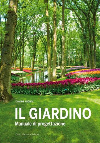 Il giardino. Manuale di progettazione - Davide Giorgi - Libro Flaccovio Dario 2024 | Libraccio.it