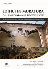 Edifici in muratura. Dall'emergenza alla ricostruzione. Tecniche costruttive negli interventi di restauro e miglioramento sismico