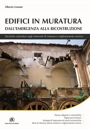 Edifici in muratura. Dall'emergenza alla ricostruzione. Tecniche costruttive negli interventi di restauro e miglioramento sismico - Alberto Lemme - Libro Flaccovio Dario 2025, Progettazione | Libraccio.it