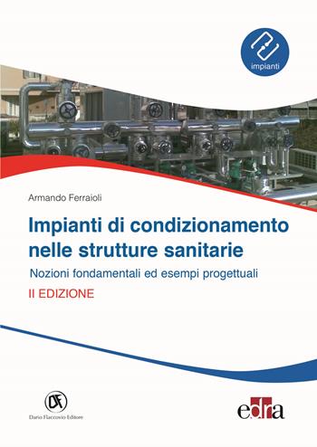 Impianti di condizionamento nelle strutture sanitarie. Nozioni fondamentali ed esempi progettuali - Armando Ferraioli - Libro Flaccovio Dario 2025, Impianti | Libraccio.it