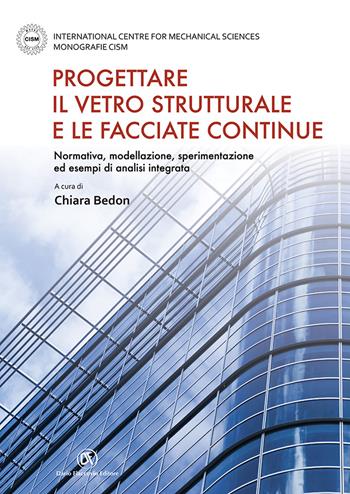 Progettare il vetro strutturale e le facciate continue. Normativa, modellazione, sperimentazione ed esempi di analisi integrata  - Libro Flaccovio Dario 2025, Progettazione | Libraccio.it