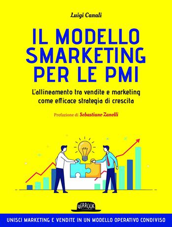 Il modello smarketing per le PMI. L'allineamento tra vendite e marketing come efficace strategia di crescita - Luigi Canali - Libro Flaccovio Dario 2026, Web marketing | Libraccio.it