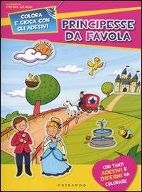 Principesse da favola  - Libro Gribaudo 2010, Colora e gioca con gli adesivi | Libraccio.it