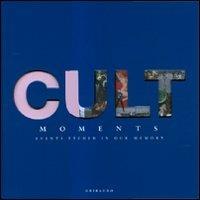 Cult moments. Events etched in our memory. Ediz. italiana, inglese e spagnola  - Libro Gribaudo 2010 | Libraccio.it