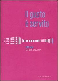 Il gusto è servito. 400 ricette per ogni occasione: f.  - Libro Gribaudo 2010 | Libraccio.it