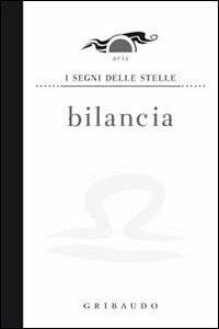 Bilancia - Daniela Capparotto - Libro Gribaudo 2010, I segni delle stelle | Libraccio.it