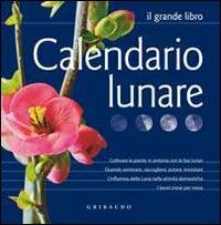 Calendario lunare  - Libro Gribaudo 2010, Grandi libri del verde | Libraccio.it