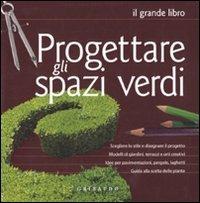 Progettare gli spazi verdi  - Libro Gribaudo 2010, Grandi libri del verde | Libraccio.it