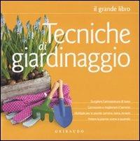 Tecniche di giardinaggio  - Libro Gribaudo 2010, Grandi libri del verde | Libraccio.it