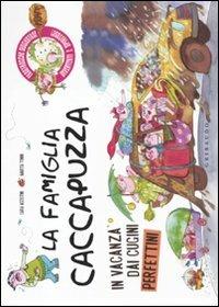 La famiglia Caccapuzza. In vacanza dai cugini perfettini. Ediz. illustrata - Sara Agostini, Marta Tonin - Libro Gribaudo 2010 | Libraccio.it