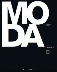 Moda. 150 anni di stilisti designer atelier. Ediz. illustrata - Charlotte Seeling - Libro Gribaudo 2011 | Libraccio.it