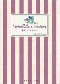 Marmellate e conserve fatte in casa  - Libro Gribaudo 2010, Ricette di Lucia | Libraccio.it
