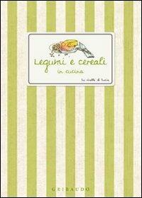 Legumi e cereali in cucina  - Libro Gribaudo 2010, Ricette di Lucia | Libraccio.it
