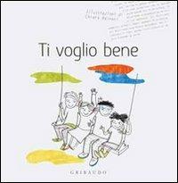 Ti voglio bene  - Libro Gribaudo 2010, Le parole del cuore | Libraccio.it