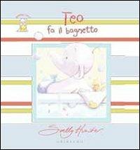 Teo fa il bagnetto - Sally Hunter - Libro Gribaudo 2010 | Libraccio.it