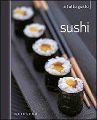 Sushi  - Libro Gribaudo 2011, A tutto gusto | Libraccio.it