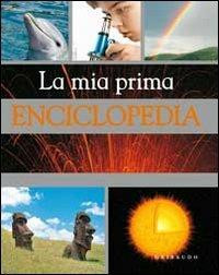 La mia prima enciclopedia  - Libro Gribaudo 2010, Grandi enciclopedie | Libraccio.it