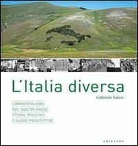 Un' Italia diversa. L'ambientalismo nel nostro Paese: storia, risultati e nuove prospettive - Gabriele Salari - Libro Gribaudo 2011 | Libraccio.it