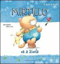 Mirtillo va a scuola - Sara Agostini - Libro Gribaudo 2011, Le storie di mirtillo | Libraccio.it