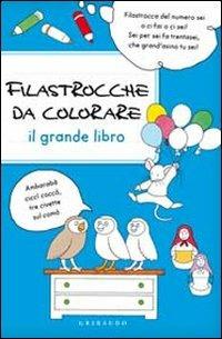 Filastrocche da colorare. Il grande libro  - Libro Gribaudo 2011 | Libraccio.it