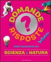555 curiosità su scienza e natura. Ediz. illustrata  - Libro Gribaudo 2011, Domande & risposte | Libraccio.it