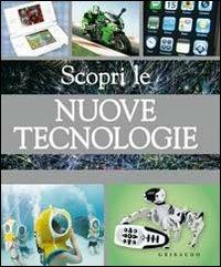 Scopri le nuove tecnologie - Steve Parker - Libro Gribaudo 2011, Enciclopedia | Libraccio.it