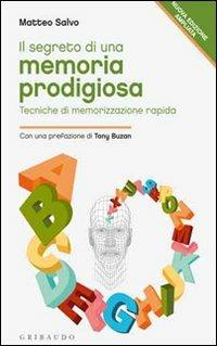 Il segreto di una memoria prodigiosa. Tecniche di memorizzazione rapida - Matteo Salvo - Libro Gribaudo 2011, Straordinariamente | Libraccio.it