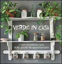 Verde in casa. Come prendersi cura delle piante da appartamento  - Libro Gribaudo 2011, Grandi libri del verde | Libraccio.it