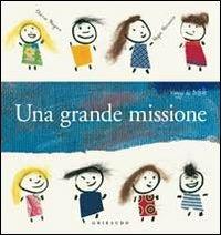 Una grande missione - Elena Magni - Libro Gribaudo 2011, Raggi di sole | Libraccio.it