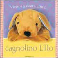 Vieni a giocare con il cagnolino Lillo  - Libro Gribaudo 2011, Osservo e imparo | Libraccio.it