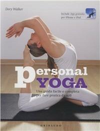 Personal yoga. Una guida facile e completa per fare pratica da soli. Con App per iPhone e iPad - Dory Walker - Libro Gribaudo 2012 | Libraccio.it