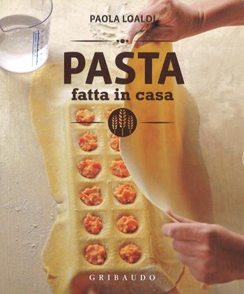 Pasta fatta in casa - Paola Loaldi - Libro Gribaudo 2011 | Libraccio.it