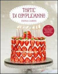 Torte di compleanno - Fiona Cairns - Libro Gribaudo 2012, Sapori e fantasia | Libraccio.it
