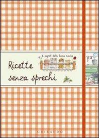 Ricette senza sprechi  - Libro Gribaudo 2011, Ricette di Lucia | Libraccio.it