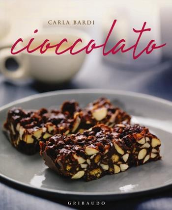 Cioccolato - Carla Bardi - Libro Gribaudo 2012, Gourmet | Libraccio.it
