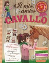 Il mio amico cavallo. Ediz. illustrata