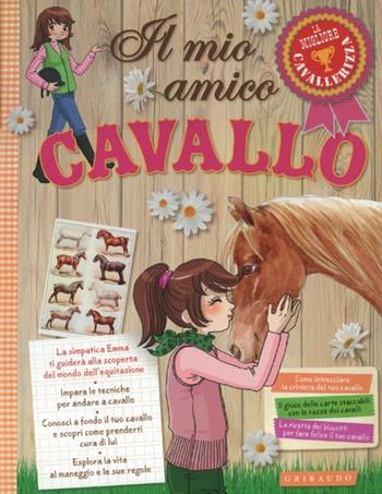 Il mio amico cavallo. Ediz. illustrata - Sophie de Mullenheim - Libro Gribaudo 2012 | Libraccio.it