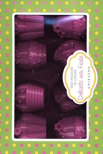 Dolcetti delle feste. Con gadget  - Libro Gribaudo 2012, Idee preziose in cucina | Libraccio.it