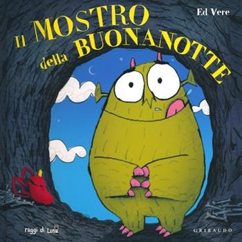 Il mostro della buonanotte. Ediz. illustrata - Ed Vere - Libro Gribaudo 2013, Raggi di luna | Libraccio.it