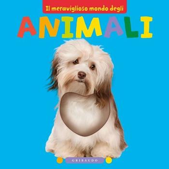 Il meraviglioso mondo degli animali - Jonathan Lambert, Katie Cotton - Libro Gribaudo 2013, Osservo e imparo | Libraccio.it