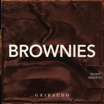 Brownies. Dessert magnetici  - Libro Gribaudo 2013, Ricette | Libraccio.it