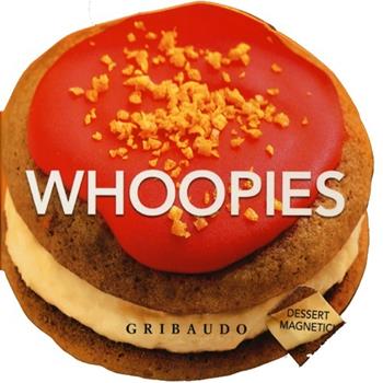 Whoopies. Dessert magnetici  - Libro Gribaudo 2013, Ricette | Libraccio.it