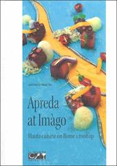 Apreda all'Imàgo. Haute cuisine on Rome's rooftop. Ed. inglese